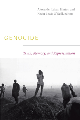Genocide: Truth, Memory, and Representation (The Cultures and Practice of Violence)