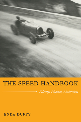 The Speed Handbook: Velocity, Pleasure, Modernism (Post-Contemporary Interventions)