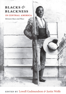 Blacks and Blackness in Central America: Between Race and Place