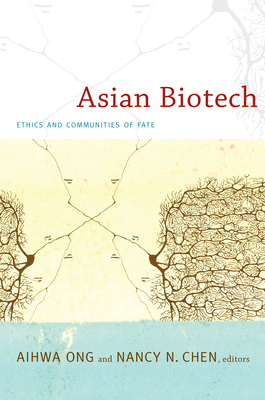Asian Biotech: Ethics and Communities of Fate (Experimental Futures)