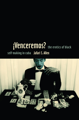 iVenceremos: The Erotics of Black Self-making in Cuba (Perverse Modernities: A Series Edited by Jack Halberstam and Lisa Lowe)