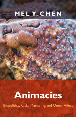 Animacies: Biopolitics, Racial Mattering, and Queer Affect (Perverse Modernities: A Series Edited by Jack Halberstam and Lisa Lowe)