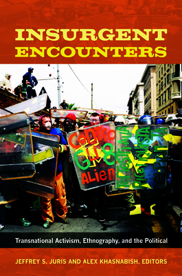 Insurgent Encounters: Transnational Activism, Ethnography, and the Political