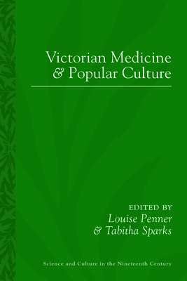 Victorian Medicine and Popular Culture (Sci & Culture in the Nineteenth Century)