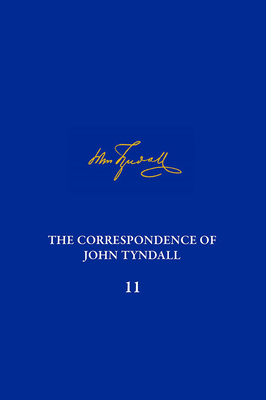 The Correspondence of John Tyndall, Volume 11: The Correspondence, January 1869-February 1871