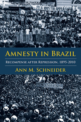 Amnesty in Brazil: Recompense after Repression, 1895-2010 (Pitt Latin American Series)