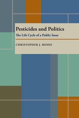 Pesticides And Politics (Pitt Series in Policy and Institutional Studies)