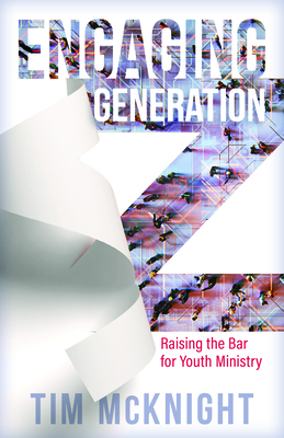 Image for Engaging Generation Z: Raising the Bar for Youth Ministry