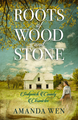 Roots Of Wood And Stone: Sedgwick County Chronicles