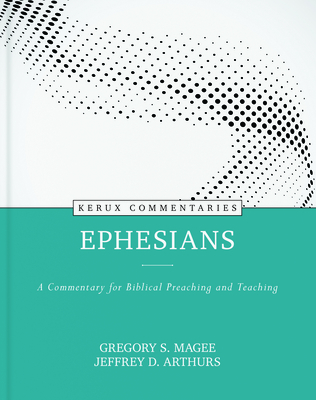 Image for Ephesians: A Commentary for Biblical Preaching and Teaching (Kerux Commentaries)