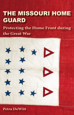 The Missouri Home Guard: Protecting the Home Front during the Great War