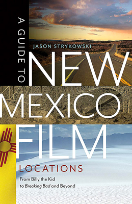 A Guide to New Mexico Film Locations: From Billy the Kid to Breaking Bad and Beyond