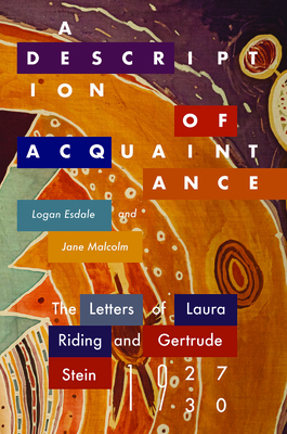 A Description of Acquaintance: The Letters of Laura Riding and Gertrude Stein, 1927-1930 (Recencies Series: Research and Recovery in Twentieth-Century American Poetics)
