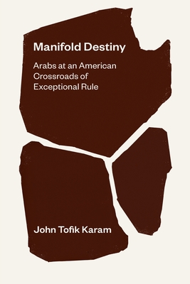 Manifold Destiny: Arabs at an American Crossroads of Exceptional Rule