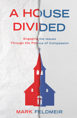 Image for A House Divided: Engaging the Issues Through the Politics of Compassion
