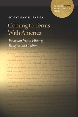 Coming to Terms with America: Essays on Jewish History, Religion, and Culture (A JPS Scholar of Distinction Book)