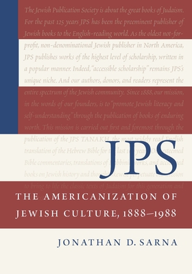 JPS: The Americanization of Jewish Culture, 18881988 (Philip and Muriel Berman Edition)