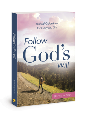Image for Follow God's Will: Biblical Guidelines for Everyday Life
