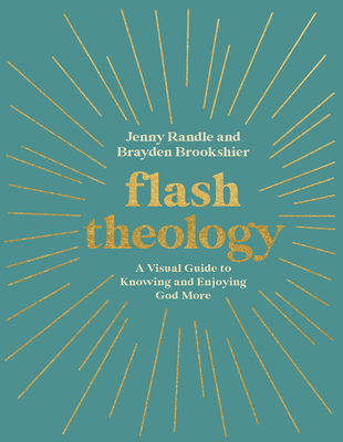 Image for Flash Theology: A Visual Guide to Knowing and Enjoying God More