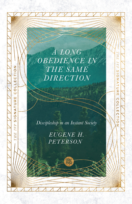 Image for A Long Obedience in the Same Direction: Discipleship in an Instant Society (The IVP Signature Collection)