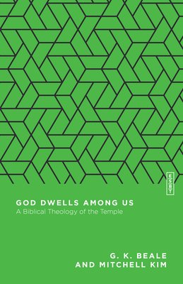Image for God Dwells Among Us: A Biblical Theology of the Temple (Essential Studies in Biblical Theology)