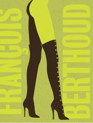 Franois Berthoud: Fashion, Fetish and Fantasy
