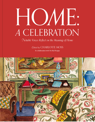 Home: A Celebration: Notable Voices Reflect on the Meaning of Home