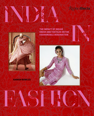 India in Fashion: The Impact of Indian Dress and Textiles on the Fashionable Imagination