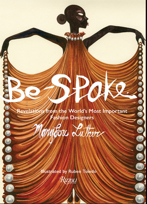 Be-Spoke: Revelations from the World's Most Important Fashion Designers
