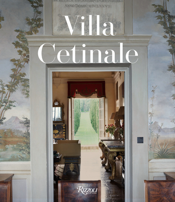 Villa Cetinale: Memoir of a House in Tuscany