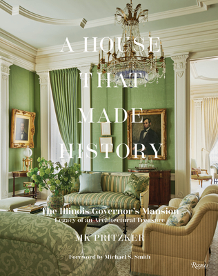 A House That Made History: The Illinois Governors Mansion, Legacy of an Architectural Treasure