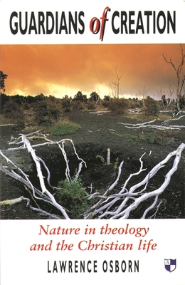 Guardians of Creation: Nature in Theology and the Christian Life.