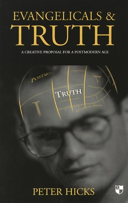 Evangelicals and Truth: A Creative Proposal for a Postmodern Age