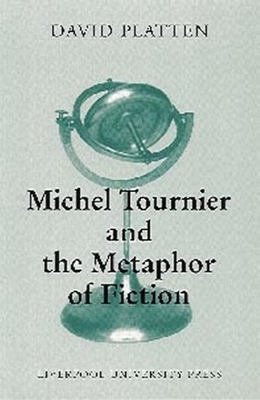 Michel Tournier and the Metaphor of Fiction (Modern French Writers)