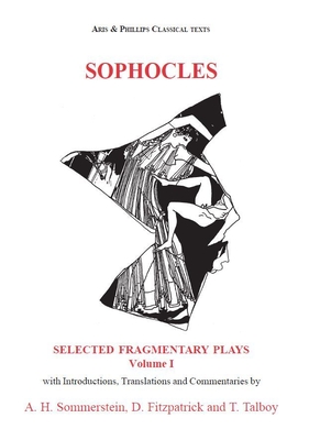 SOPHOCLES: FRAGMENTARY PLAYS: VOLUME I With Introductions, Translations and Commentaries