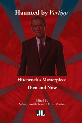 Haunted by Vertigo: Hitchcock's Masterpiece Then and Now
