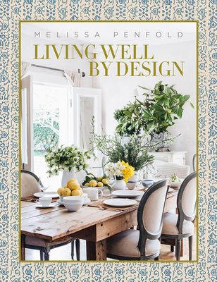Living Well by Design: Melissa PenfoldHow to create a home that engages your senses and reflects your personality