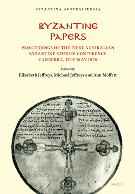 BYZANTINE PAPERS Proceedings of the First Australian Byzantine Studies Conference Canberra, 17-19 May 1978