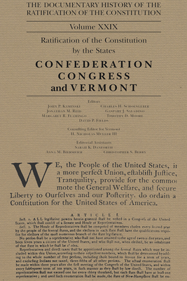 Image for The Documentary History of the Ratification of the Constitution, Volume 29: The Confederation Congress Implements the Constitution and Vermont (Volume 29) The Documentary History of the Ratification of the Constitution, Volume 29: The Confederation Congress Implements the Constitution and Vermont (Volume 29)