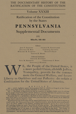 The Documentary History of the Ratification of the Constitution: Ratification of the Constitution by the States Pennsylvania Supplemental Documents (Volume 33)