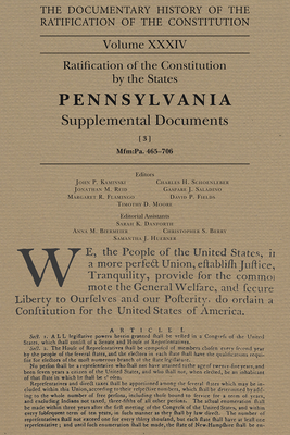 The Documentary History of the Ratification of the Constitution: Ratification of the Constitution by the States Pennsylvania Supplemental Documents (Volume 34)