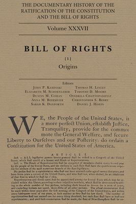 The Documentary History of the Ratification of the Constitution and the Bill of Rights Volume 37: The Bill of Rights, no. 1 (Volume 37)