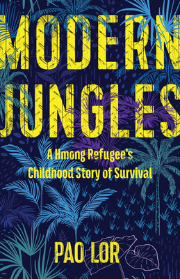 Modern Jungles: A Hmong Refugees Childhood Story of Survival