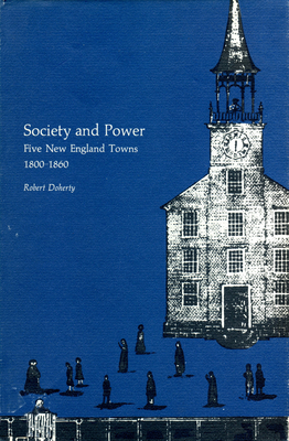 Society and Power Five New England Towns 1800-1860