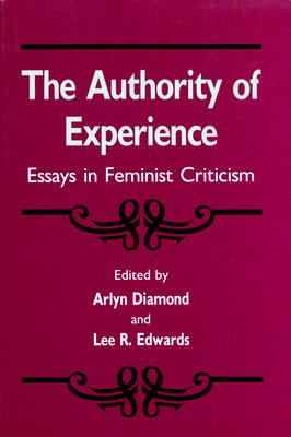 The Authority of Experience: Essays in Feminist Criticism