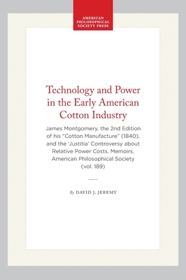 Technology and Power in the Early American Cotton Industry: James Montgomery, the Second Edition of His Cotton Manufacture