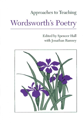 Approaches to Teaching Wordsworth's Poetry (Approaches to Teaching World Literature)