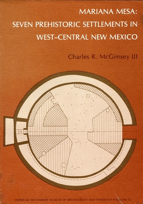 Mariana Mesa: Seven Prehistoric Settlements in West-Central New Mexico (Papers of the Peabody Museum)