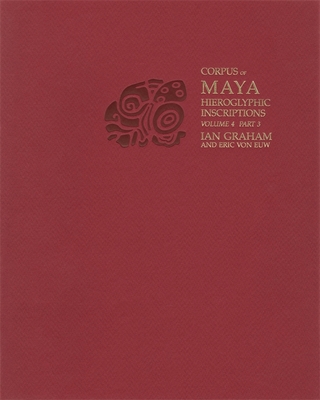 Corpus Of Maya Hieroglyphic Inscriptions, Volume 4