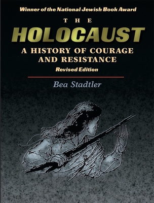 The Holocaust. A History Of Courage And Resistance. Revised Edition